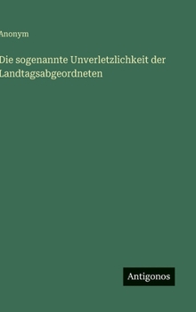 Hardcover Die sogenannte Unverletzlichkeit der Landtagsabgeordneten [German] Book