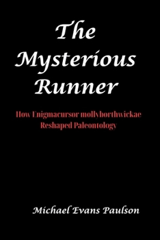 Paperback The Mysterious Runner: How Enigmacursor mollyborthwickae Reshaped Paleontology Book
