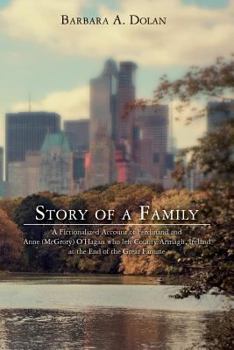 Paperback Story of a Family: A Fictionalized Account of Ferdinand and Anne (McGrory) O'Hagan who left County Armagh, Ireland at the End of the Grea Book