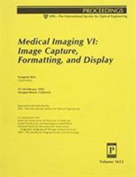 Paperback Medical Imaging, VI: Image, Capture, Formatting, and Display (Proceedings of Spie) Book