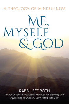 Paperback Me, Myself and God: A Theology of Mindfulness Book