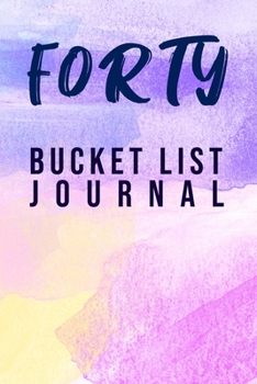Paperback Forty Bucket List Journal: 100 Bucket List Guided Journal Gift For 40th Birthday For Women Turning 40 Years Old 6x9" Book