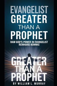 EVANGELIST GREATER THAN A PROPHET: RAW GOD'S POWER IN EVANGELIST REINHARD BONNKE
