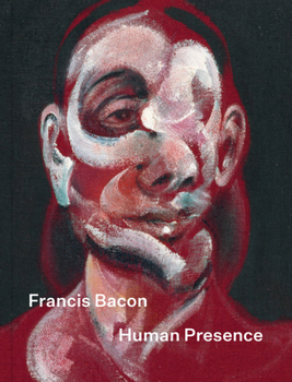 Hardcover Francis Bacon: Human Presence Book