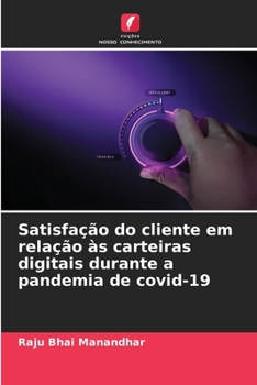 Paperback Satisfação do cliente em relação às carteiras digitais durante a pandemia de covid-19 [Portuguese] Book