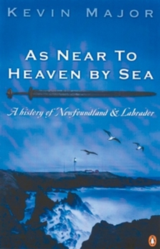 Paperback As Near To Heaven By Sea: A History Of Newfoundland And Labrador Book