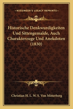 Paperback Historische Denkwurdigkeiten Und Sittengemalde, Auch Charakterzuge Und Anekdoten (1830) [German] Book