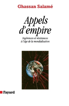 Appels d'empire: Ingerences et resistances a l'age de la mondialisation