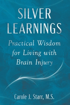 Paperback Silver Learnings: Practical Wisdom for Living with Brain Injury Book