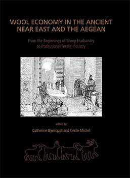 Paperback Wool Economy in the Ancient Near East and the Aegean: From the Beginnings of Sheep Husbandry to Institutional Textile Industry Book