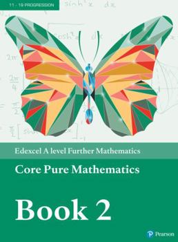 Pearson Edexcel A level Further Mathematics Core Pure Mathematics Book 2 Textbook + e-book (A level Maths and Further Maths 2017)