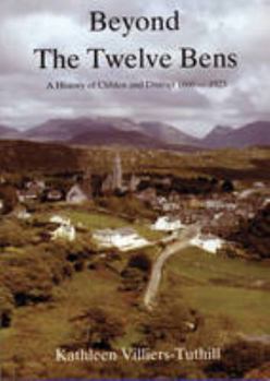 Paperback Beyond the Twelve Bens: History of Clifden and District, 1860-1923 Book