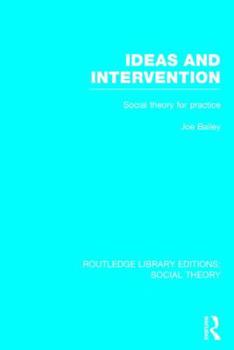 Hardcover Ideas and Intervention (RLE Social Theory): Social Theory for Practice Book