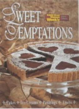 Paperback Sweet Temptations: Cakes, Ice-creams, Puddings, Fruits (Australian Women's Weekly) Book