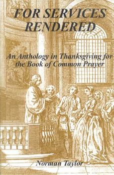 Hardcover For Services Rendered: An Anthology in Thanksgiving for the Book of Common Prayer Book