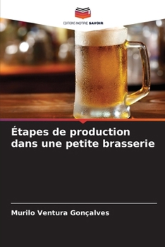Étapes de production dans une petite brasserie (French Edition)