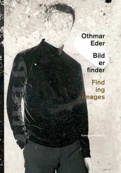 Paperback Othmar Eder--Finding Images: Painting, Drawing, Video, Photography Book