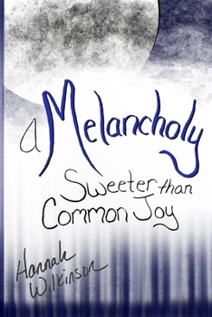 Paperback A Melancholy Sweeter than Common Joy Book