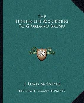 Paperback The Higher Life According To Giordano Bruno Book