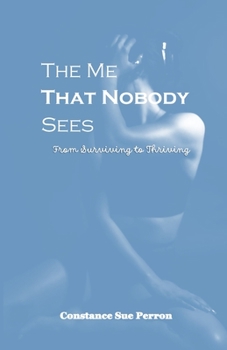 Paperback The Me That Nobody Sees: From Surviving to Thriving Book