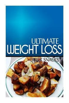 Paperback Ultimate Weight Loss - Quick Snacks: Ultimate Weight Loss Cookbook Book