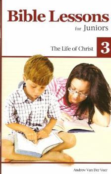 Paperback Bible Lessons for Juniors 3: The Life of Christ Book