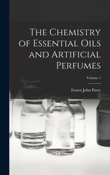 Hardcover The Chemistry of Essential Oils and Artificial Perfumes; Volume 1 Book