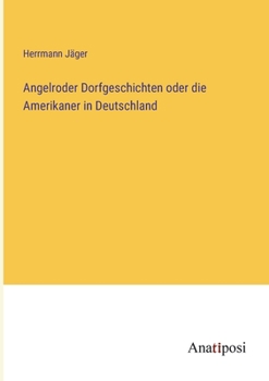Paperback Angelroder Dorfgeschichten oder die Amerikaner in Deutschland [German] Book