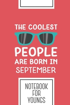 Paperback Notebook for Youngs: Lined Journal with Coolest People in September Design - Cool Gift for a friend or family who loves person presents! - Book