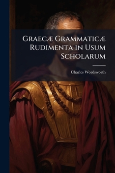 Paperback GraecÃ] GrammaticÃ] Rudimenta in Usum Scholarum [Latin] Book