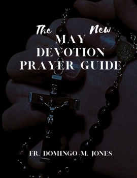 Paperback The New May Devotion Prayer Guide: A 31-Day Journey to Deepen Your Marian Faith Book