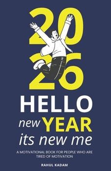 Hello New Year Its New Me: A Motivational Book for People Who Are Tired of Motivation
