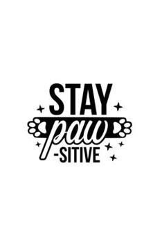Paperback Stay Paw-sitive: Blank Lined Journal Notebook Great For Writing Thoughts, Lists, Plans, Use As A Planner, And Journaling Book