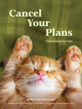 Hardcover Cancel Your Plans: Cozy Poems by Cats Book