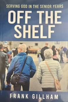 Paperback Off The Shelf: Serving God In The Senior Years Book