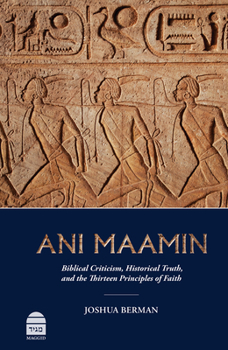 Hardcover Ani Maamin: Biblical Criticism, Historical Truth, and the Thirteen Principles of Faith Book
