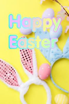 Paperback Happy Easter: Draw and Write Practice Paper for Kids Notebook for K-3 Students 120 Pages 6x9 Book