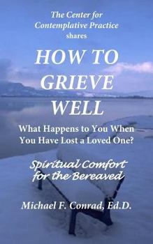 Paperback How to Grieve Well: What Happens To You When You Have Lost a Loved One? Book