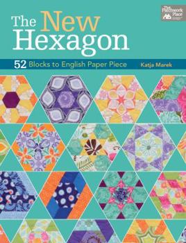 Paperback The New Hexagon: 52 Blocks to English Paper Piece Book