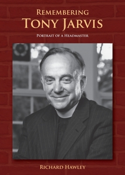 Paperback Remembering Tony Jarvis: Portrait of a Headmaster Book