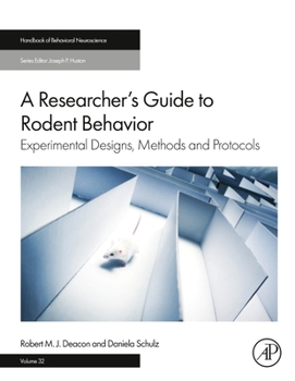 Hardcover A Researcher's Guide to Rodent Behavior: Experimental Designs, Methods and Protocols Volume 32 Book
