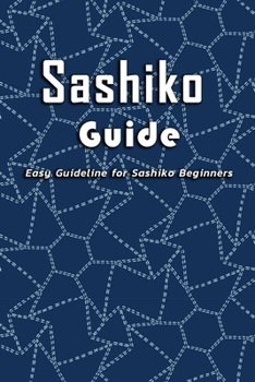 Paperback Sashiko Guide: Easy Guideline for Sashiko Beginners: Gift Ideas for Holiday Book