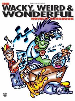 Paperback The Wacky, Weird & Wonderful Novelty Songbook: Piano/Vocal/Chords Book
