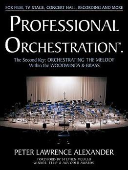 Paperback Professional Orchestration Vol 2B: Orchestrating the Melody Within the Woodwinds & Brass Book