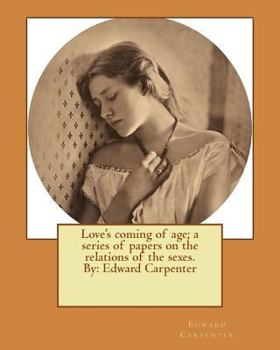 Paperback Love's coming of age; a series of papers on the relations of the sexes. By: Edward Carpenter Book