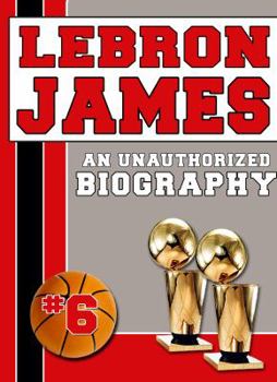 Paperback Lebron James: An Unauthorized Biography Book