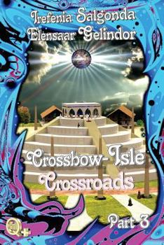 Paperback Crossbow-Isle Volume 4 - Crossroads Part 3: Crossroads Part 3 Book