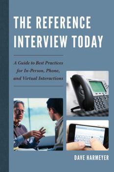 Paperback The Reference Interview Today: Negotiating and Answering Questions Face to Face, on the Phone, and Virtually Book