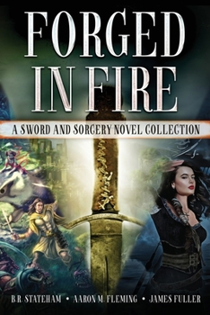 Paperback Forged in Fire: A Sword and Sorcery Novel Collection Book