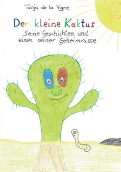 Paperback Der kleine Kaktus: Der kleine Kaktus - Seine Geschichten und eines seiner Geheimnisse [German] Book